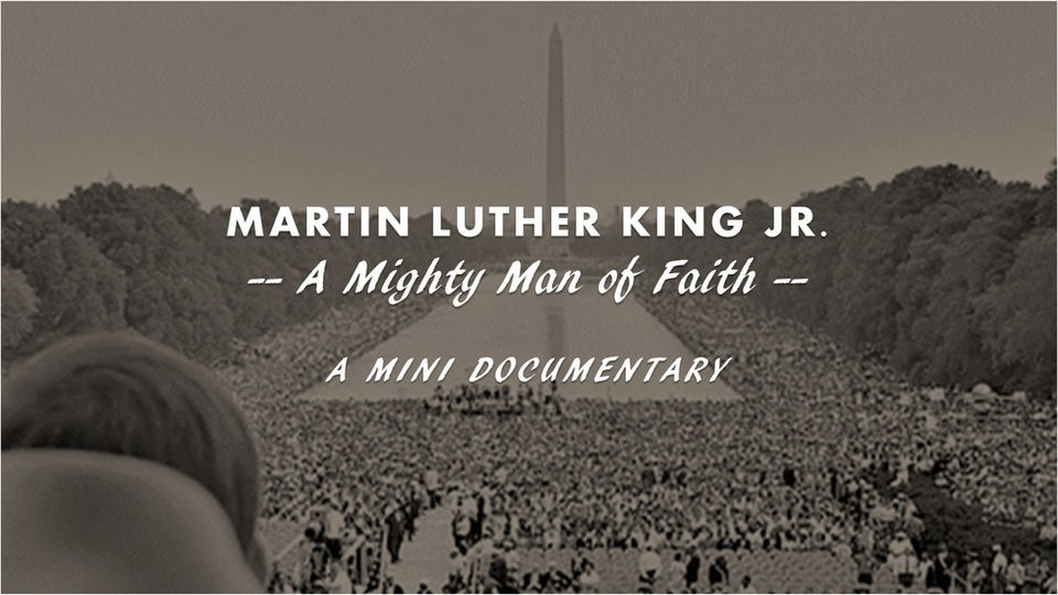 Martin Luther King Jr.: A Mighty Man of Faith - A Mini Documentary